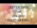 Download Lagu GERRY MAHESA \u0026 TASYA ROSMALA ft JANGGARU _ BINGKISAN RINDU Lirik