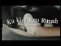 Download Lagu KUKIRA KAU RUMAH - Amigdala ( lyric + vlog )