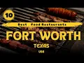 TOP 10 BEST RESTAURANTS IN FORT WORTH TEXAS