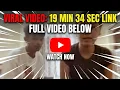 19 Mint 34 Sec Viral😍 Video Link | Instagram viral video link #viral #viral19minut34secvideo