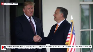 President Donald Trump Welcomes Hungary S PM Viktor Orbán At The White House LIVE 