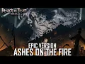 Download Lagu Attack On Titan Season 4 - Ashes On The Fire『Main Theme』EPIC SONG VERSION