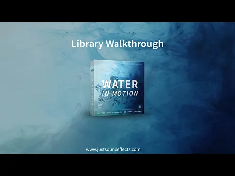 WATER IN MOTION - Library Walkthrough | Just Sound Effects