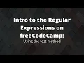 Regular Expressions Using the Test Method freeCodeCamp s Learn Regex Challenges 2020 Learn Regex