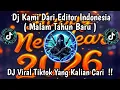 Lagu DJ KAMI DARI EDITOR INDONESIA MENGUCAPKAN SELAMAT MALAM TAHUN BARU | DJ KAMI REMIX INDONESIA VIRAL 