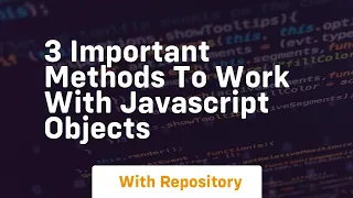 3 important methods to work with javascript objects