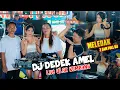 2 JAM FULL DJ DEDEK AMEL LIVE DESA ULAK KEMBANG