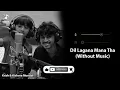 Dil Lagana Mana Tha (Without Music Vocals Only) | Krish & Kishore Mondal | Soulful Vocals