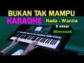 Download Lagu BUKAN TAK MAMPU - Mirnawati | KARAOKE Nada Wanita