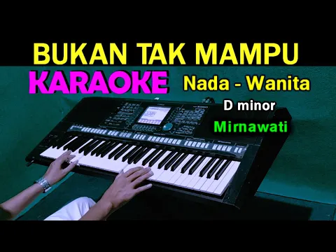 Download MP3 BUKAN TAK MAMPU - Mirnawati | KARAOKE Nada Wanita