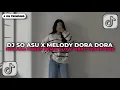 DJ SO ASU NAYKILLA X MELODY DORA DORA HUU AAA CANDU REMIX VIRAL TIKTOK 2026!!