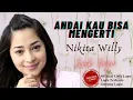 Download Lagu Nikita Willy - Andai Kau Bisa Mengerti lirik | Andai Kau Bisa Mengerti - Nikita Willy Lyrics
