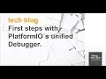 ThingForward TechBlog First steps with PlatformIO s unified Debugger
