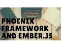 Using The Phoenix Framework With Ember js