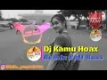 Download Lagu Dj Kamu Hoax - Remix Full Bass (Boyen)