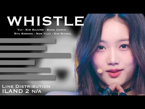 Download MP3 I-LAND 2 n/a - Yui/Sujung/Jeemin/Sarang/Yuju/Minsol - WHISTLE [LINE DISTRIBUTION]