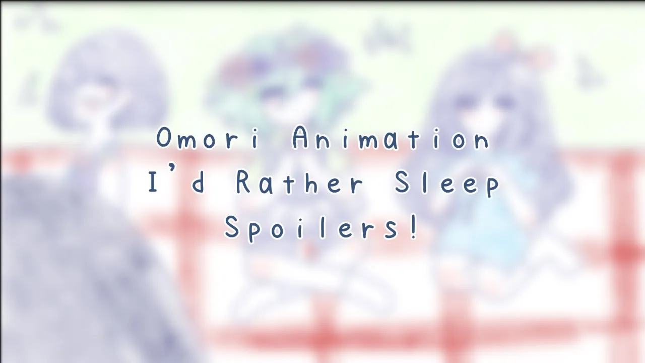 (Omori) I'd rather sleep