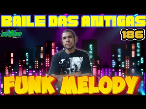 Download MP3 FUNK MELODY DAS ANTIGAS VOL.186- O MELHOR DOS BAILES