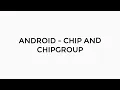 ANDROID - CHIPS AND CHIPGRUOPS TUTORIAL IN JAVA