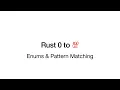 Rust 0 to 100 - 3 Enums Pattern Matching