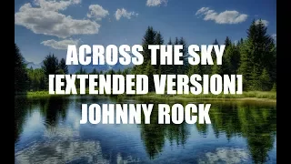 Download Across the Sky [Extended] - Johnny Rock MP3