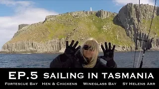EP 5 SAILING IN TASMANIA – Fortescue Bay, Canoe Bay, Hen & Chicken, Mariah Island, Wineglass Bay