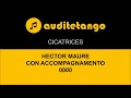 CICATRICES - HECTOR MAURE - CON ACCOMPAGNAMENTO - 0000 - TANGO CANTATO