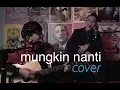 Download Lagu Tosh Zhang - Mungkin Nanti (Cover) feat. Noah Yap
