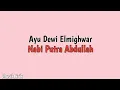 Download Lagu Nabi Putra Abdullah - Ayu Dewi Elmighwar | Musik Lirik