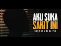 AKU SUKA SAKIT INI | Puisi Cinta Norman Adi Satria