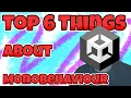 Top 6 Things You Should Know About Unity MonoBehaviour