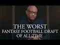 The Worst Fantasy Football Draft of All Time The Ringer