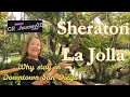 Sheraton La Jolla Review - Why stay in Downtown San Diego