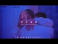 Raah - Navaan Sandhu ( Slowed Reverb ) | Midnight Chill