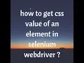 how to get css value of an element in selenium webdriver Write Dynamic CSS Selector