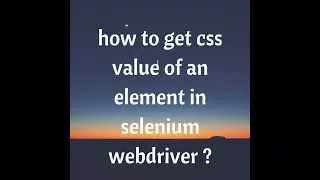 how to get css value of an element in selenium webdriver Write Dynamic CSS Selector