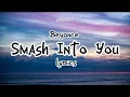 Download Lagu Beyoncé - Smash Into You (Lyrics)