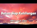 Download Lagu Stevan Pasaribu - Belum Siap Kehilangan (Official Lirik Video)