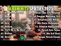 Download Lagu Album Hits Spotify 2025 | Kita Usahkan Lagi | Mangu | Lesung Pipi