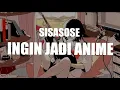 SISASOSE - Ingin Jadi Anime (Official Lyric Video)