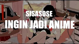 sisasose ingin jadi anime official lyric video 