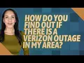 How do you find out if there is a Verizon outage in my area