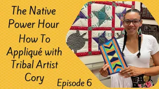 The Native Power Hour Episode 6 How To Applique With Tribal Artist Cory