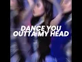 dance you outta my head