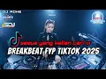 Download Lagu DJ BREAKBEAT FYP TIKTOK TERBARU 2025 - SEMUA YANG KALIAN CARI !!!