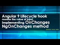 Angular input property change detection Use ngOnChanges method in Angular OnChanges interface