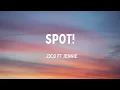 ZICO (지코) ‘SPOT! (feat. JENNIE)’ (Lyrics)