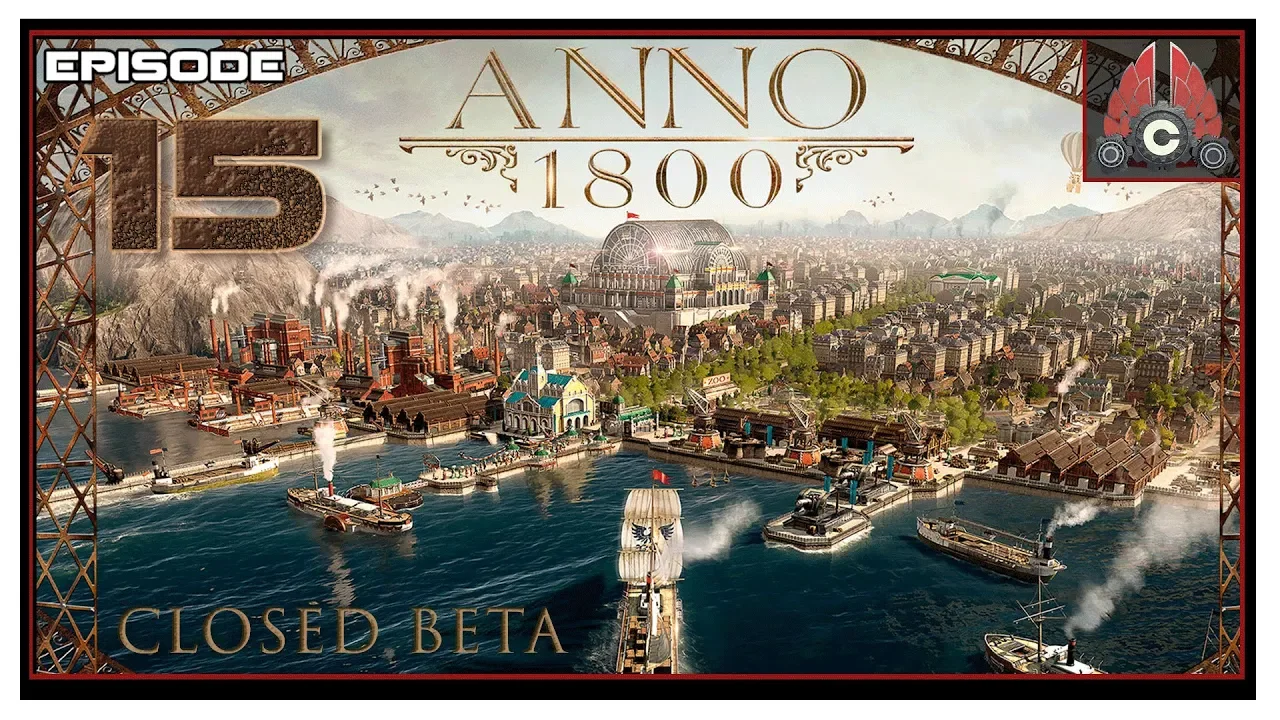 Let's Play Anno 1800 Closed Beta With CohhCarnage - Episode 15