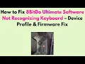 How to Fix 8BitDo Ultimate Software Not Recognizing Keyboard - Device Profile Firmware Fix