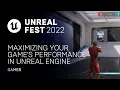 Maximizing Your Game s Performance in Unreal Engine Unreal Fest 2022